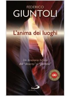 ANIMA DEI LUOGHI (L') UN ITINERARIO BIBLICO DAL DESERTO AL GIARDINO