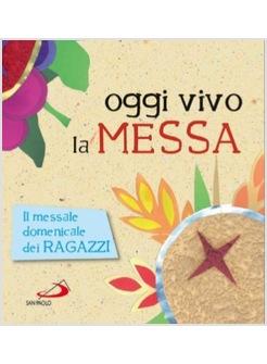 OGGI VIVO LA MESSA IL MESSALE DOMENICALE DEI RAGAZZI