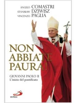 NON ABBIATE PAURA GIOVANNI PAOLO II L'INIZIO DEL PONTIFICATO