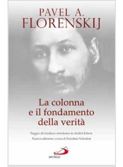 COLONNA E IL FONDAMENTO DELLA VERITA'  SAGGIO DI TEODICEA ORTODOSSA IN DODICI