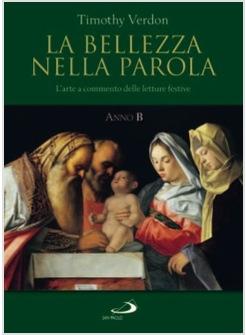 BELLEZZA NELLA PAROLA  B L'ARTE A COMMENTO DELLE LETTURE FESTIVE ANNO B