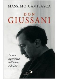 DON GIUSSANI LA SUA ESPERIENZA DELL'UOMO E DI DIO