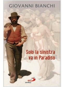 SOLO LA SINISTRA VA IN PARADISO