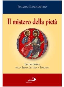 MISTERO DELLA PIETA' (IL) LECTIO DIVINA SULLA PRIMA LETTERA A TIMOTEO