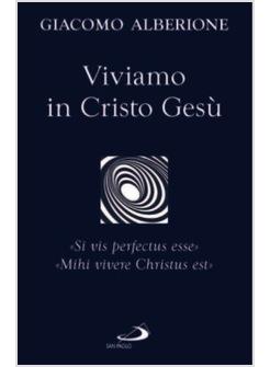 VIVIAMO IN CRISTO GESU' "SI VIS PERFECTUS ESSE" "MIHI VIVERE CHRISTUS EST"