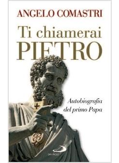 TI CHIAMERAI PIETRO/SAN PIETRO AUTOBIOGRAFIA DEL PRIMO PAPA COFANETTO