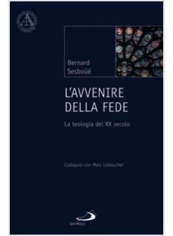 AVVENIRE DELLA FEDE (L') LA TEOLOGIA DEL XX SECOLO