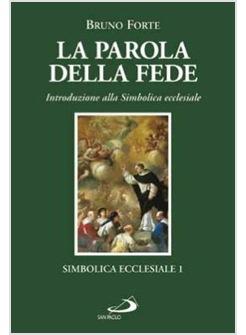 LA PAROLA DELLA FEDE INTRODUZIONE ALLA SIMBOLICA ECCLESIALE