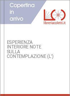 ESPERIENZA INTERIORE NOTE SULLA CONTEMPLAZIONE (L')