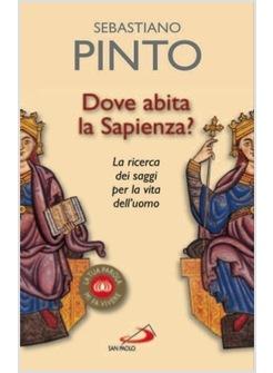 DOVE ABITA LA SAPIENZA LA RICERCA DEI SAGGI PER LA VITA DELL'UOMO