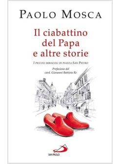 CIABATTINO DEL PAPA E ALTRE STORIE (IL) I PICCOLI MIRACOLI DI PIAZZA SAN PIETRO
