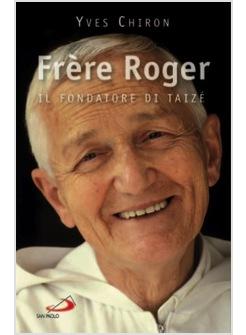 FRERE ROGER 1915-2005 IL FONDATORE DI TAIZE'
