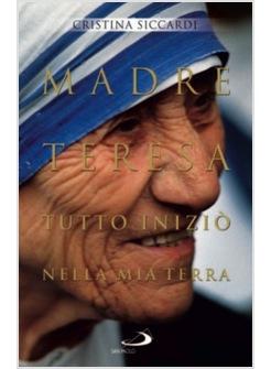 MADRE TERESA TUTTO INIZIO' NELLA MIA TERRA CON LETTERE INEDITE ALLA FAMIGLIA