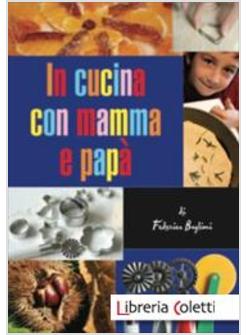 IN CUCINA CON MAMMA E PAPA'