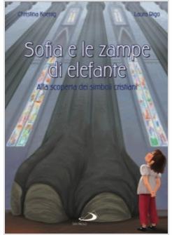 SOFIA E LE ZAMPE DI ELEFANTE ALLA SCOPERTA DEI SIMBOLI CRISTIANI