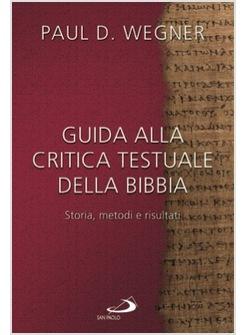 GUIDA ALLA CRITICA TESTUALE DELLA BIBBIA STORIA METODI E RISULTATI
