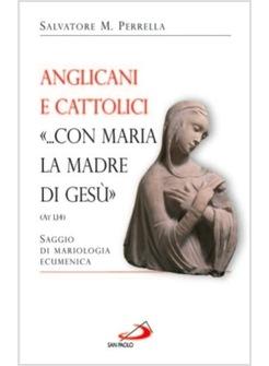 ANGLICANI E CATTOLICI CON MARIA LA MADRE DI GESU' (AT 1,14) SAGGIO DI MARIOLOGIA