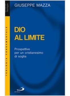 DIO AL LIMITE PROSPETTIVA PER UN CRISTIANESIMO DI SOGLIA