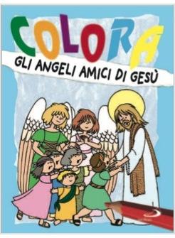 COLORA GLI ANGELI AMICI DI GESU