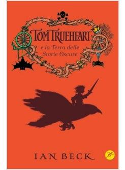TOM TRUEHEART E LA TERRA DELLE STORIE OSCURE