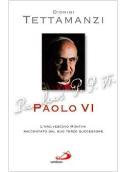 PAOLO VI L'ARCIVESCOVO MONTINI RACCONTATO DAL SUO TERZO SUCCESSORE