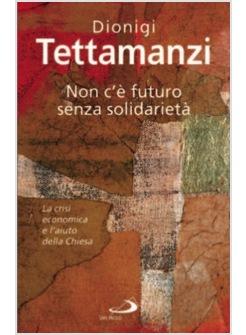 NON C'E' FUTURO SENZA SOLIDARIETA'  LA CRISI ECONOMICA E L'AIUTO DELLA CHIESA