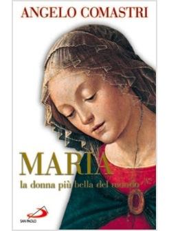 MARIA LA DONNA PIU' BELLA DEL MONDO