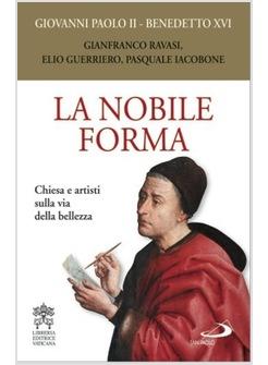 NOBILE FORMA (LA) CHIESA ED ARTISTI SULLA VIA DELLA BELLEZZA