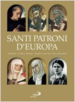 SANTI PATRONI D'EUROPA BENEDETTO CIRILLO E METODIO BRIGIDA CATERINA TERESA B