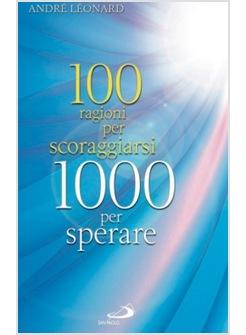 100 RAGIONI PER SCORAGGIARSI 1000 PER SPERARE