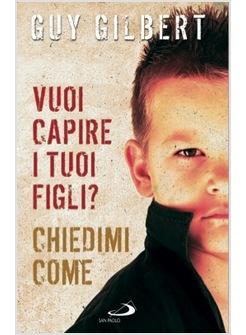 VUOI CAPIRE I TUOI FIGLI? CHIEDIMI COME