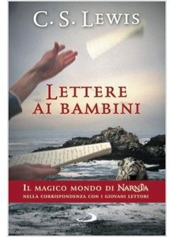 LETTERE AI BAMBINI IL MAGICO MONDO DI NARNIA NELLA CORRISPONDENZA CON I GIOVANI 