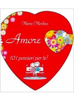 AMORE 101 PENSIERI PER TE!
