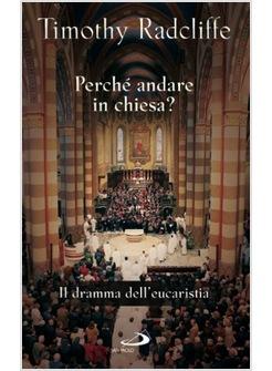 PERCHE' ANDARE IN CHIESA? IL DRAMMA DELL'EUCARISTIA