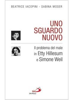 UNO SGUARDO NUOVO. IL PROBLEMA DEL MALE IN ETTY HILLESUM E SIMONE WEIL