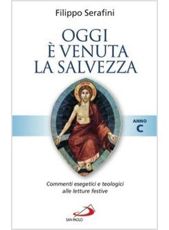 OGGI E' VENUTA LA SALVEZZA C COMMENTI ESEGETICI E TEOLOGICI ALLE LETTURE FESTIVE