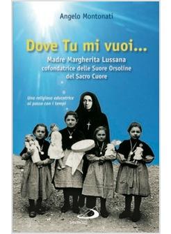 DOVE TU MI VUOI UNA RELIGIOSA EDUCATRICE AL PASSO CON I TEMPI MADRE MARGHERIT