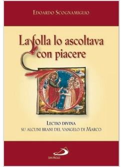 FOLLA LO ASCOLTAVA CON PIACERE MC 12,37 (LA) LECTIO DIVINA SU ALCUNI BRANI