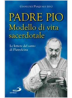 MODELLO DI VITA SACERDOTALE LE LETTERE DEL SANTO DI PIETRELCINA