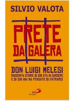 PRETE DA GALERA CONVERSAZIONI CON DON LUIGI MELESI CAPPELLANO DEL CARCERE