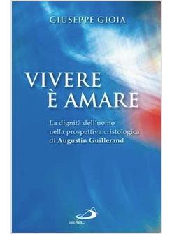 VIVERE E AMARE LA DIGNITA' DELL'UOMO NELLA PROSPETTIVA CRISTOLOGICA DI AUGUSTIN