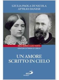 AMORE  SCRITTO IN CIELO LUIGI MARTIN E ZELIA GUERIN