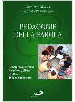 PEDAGOGIE DELLA PAROLA L'EMERGENZA EDUCATIVA TRA UNIVERSO BIBLICO E CULTURA
