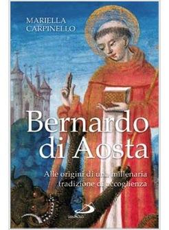 BERNARDO D'AOSTA ALLE ORIGINI DI UNA MILLENARIA TRADIZIONE DI ACCOGLIENZA