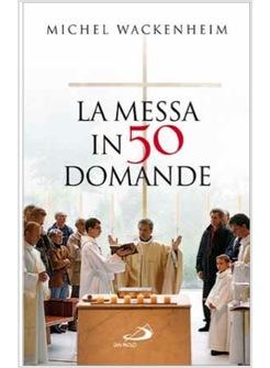 LA MESSA IN 50 DOMANDE 
