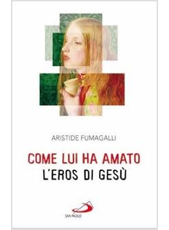 COME LUI HA AMATO L'EROS DI GESU'