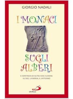 MONACI SUGLI ALBERI (I) E ALTRE COSE CURIOSE SU DIO LA BIBBIA E LA CHIESA