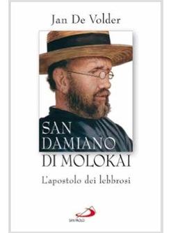 SAN DAMIANO DI MOLOKAI L'APOSTOLO DEI LEBBROSI