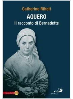 AQUERO IL RACCONTO DI BERNADETTE