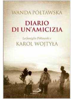 DIARIO DI UN'AMICIZIA LA FAMIGLIA POLTAWSKI E KAROL WOJTYLA